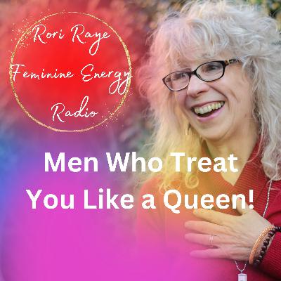 Men Who Treat You Like a Queen Men Who Treat You Like a Queen