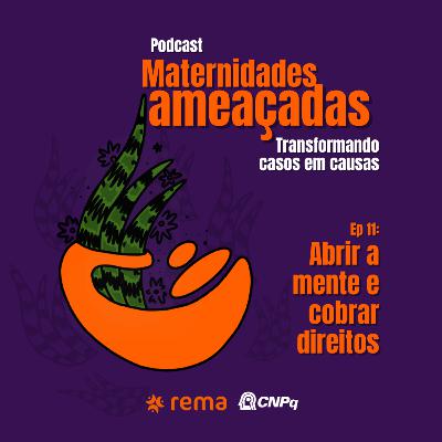 #11 - Abrir a mente e cobrar direitos