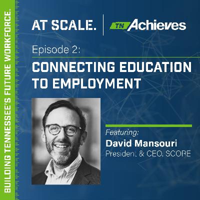 Connecting Education to Employment with SCORE President & CEO David Mansouri Connecting Education to Employment with SCORE President & CEO David Mansouri
