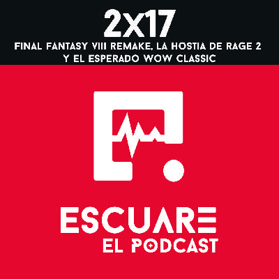 2x17 Final fantasy VII REMAKE, la hostia de Rage 2 y el esperado WOW Classic