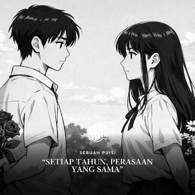 Puisi - Setiap Tahun Perasaan yang Sama Puisi - Setiap Tahun Perasaan yang Sama