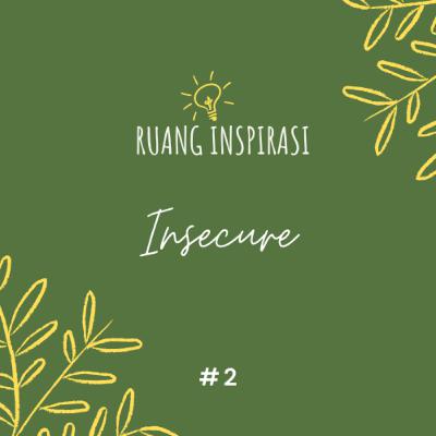 Dengarkan ini saat kamu merasa insecure | Ruang Inspirasi #2