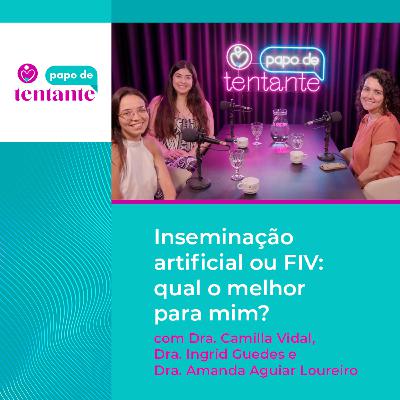 Ep. 92 Inseminação artificial ou FIV: qual o melhor para mim? | Podcast Papo de Tentante | CEFERP Ep. 92 Inseminação artificial ou FIV: qual o melhor para mim? | Podcast Papo de Tentante | CEFERP