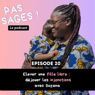 EP20 - Elever une fille libre : déjouer les injonctions, avec Suzana