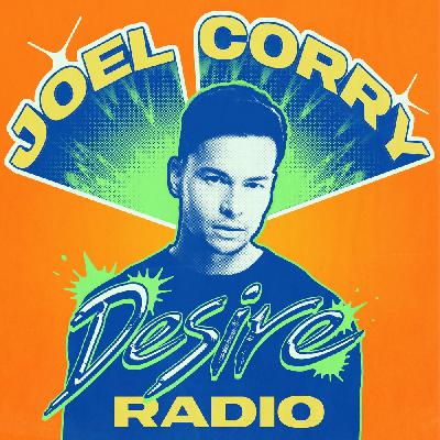 Joel Corry - Desire Radio #48