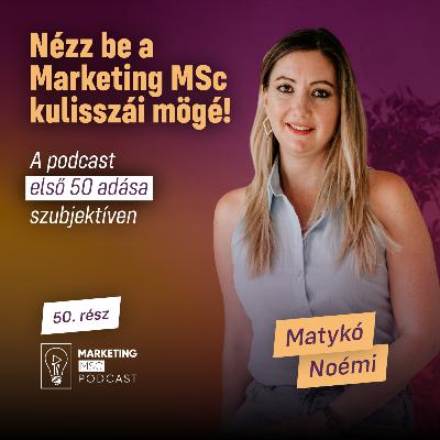 #50 Nézz be a Marketing MSc kulisszái mögé! A podcast első 50 adása szubjektíven 🎙