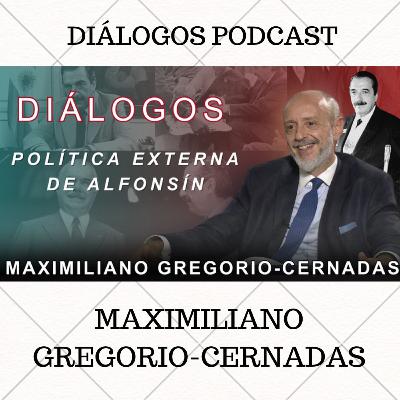 Diálogos Podcast 142 - ¿CÓMO FUE LA POLÍTICA EXTERIOR DE ALFONSÍN?- MAXIMILIANO GREGORIO-CERNADAS