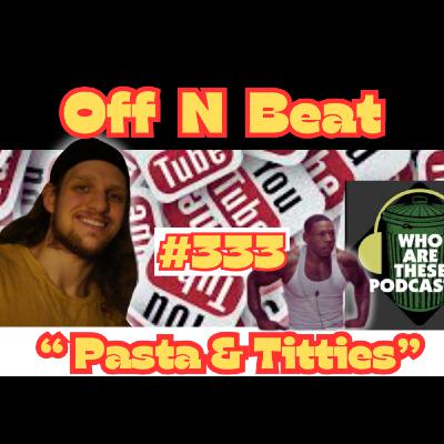#333 - "Pasta & Titties" (Reality Shows EXPOSE The WORST in Us)