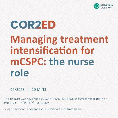 Treatment Intensification in mCSPC - The Nurse Perspective Treatment Intensification in mCSPC - The Nurse Perspective