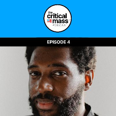 Critical Mass Podcast | Episode 004: Jecorey Arthur