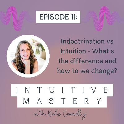 Indoctrination or Intuition - How to tell the difference Indoctrination or Intuition - How to tell the difference