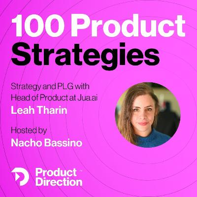 #20: Product Led Growth Strategy and Differentiation - with Leah Tharin, Head of Product at Jua.ai #20: Product Led Growth Strategy and Differentiation - with Leah Tharin, Head of Product at Jua.ai