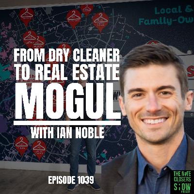 From Dry Cleaner to Real Estate Mogul: Ian Noble's Austin-Born Journey to Syndications From Dry Cleaner to Real Estate Mogul: Ian Noble's Austin-Born Journey to Syndications