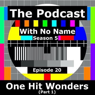 Season 5 - Episode 20 - One Hit Wonders (Part 1)