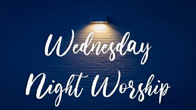 Wednesday Night Worship - Video Wednesday Night Worship - Video