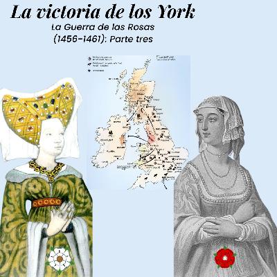 La victoria de los York (1456-1461) | La Guerra de las Dos Rosas III