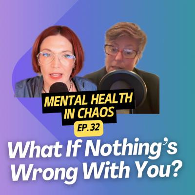 Mental Health In Chaos(Ep. 32)
