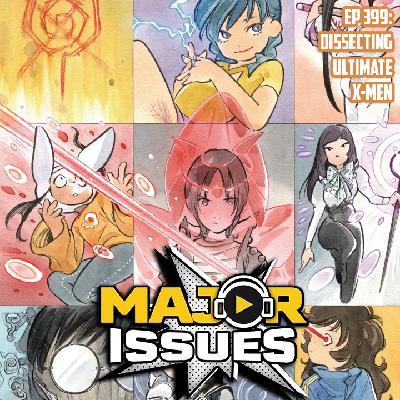 Ep 399 Dissecting Ultimate X-Men