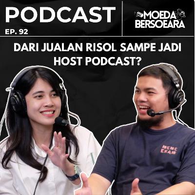 Ep. 92 DARI JUALAN RISOL SAMPE JADI HOST PODCAST?
