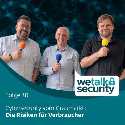 Cybersecurity vom Graumarkt | Folge 30 Cybersecurity vom Graumarkt | Folge 30