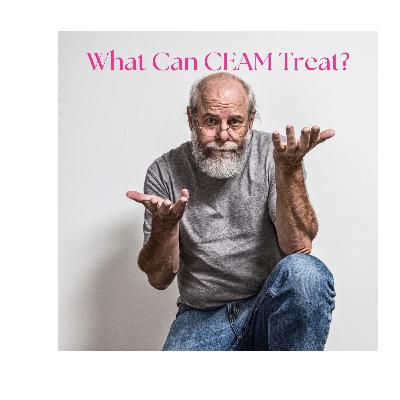 What Can CEAM Treat?