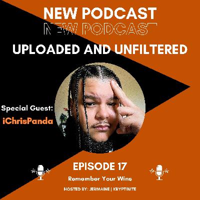 Episode 17 - Remember Your Wins [Guest: iChrisPanda]