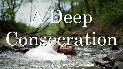 Deep Consecration: Perfecting Holiness in the Fear of the Lord - Video