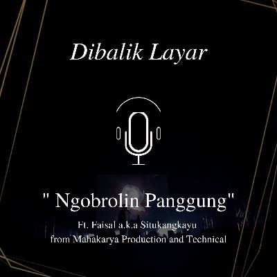 Di Balik Layar Ngobrolin Panggung (feat. Faisal A.K.A Situkangkayu dari Mahakarya Production & Technical) Di Balik Layar Ngobrolin Panggung (feat. Faisal A.K.A Situkangkayu dari Mahakarya Production & Technical)