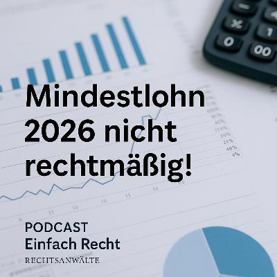 Mindestlohn 2026 – rechtlich angreifbar? Warum Arbeitgeber jetzt unter Vorbehalt zahlen sollten!