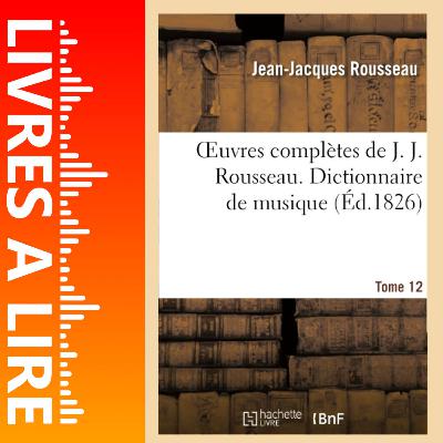 Dictionnaire de musique de Jean-Jacques Rousseau - Livres à lire - Résumé et analyse