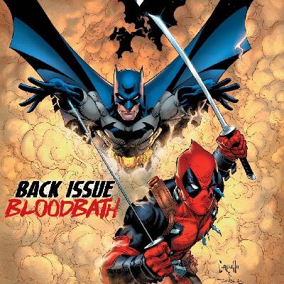 Back Issue Bloodbath Episode 516: Deadpool/Batman Back Issue Bloodbath Episode 516: Deadpool/Batman