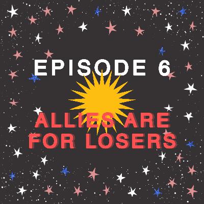 Allies Are for Losers