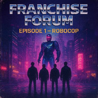 Franchise Forum Ep. 1 – RoboCop (1987)