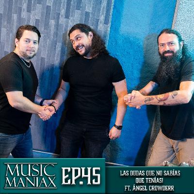 Las dudas que no sabías que tenías! Ft. Ángel Crowderr - MUSIC MANIAX Ep.45