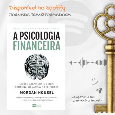 ESTUDO - 13 Lições sobre o Dinheiro - A Psicológia Financeira - Morgan Housel