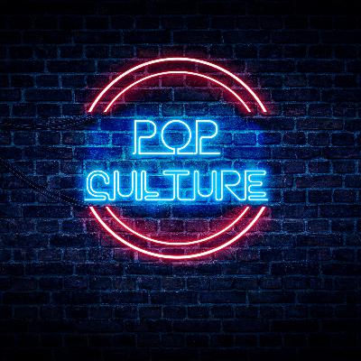 EPISODE 32: The Pop Culture Commentary Show