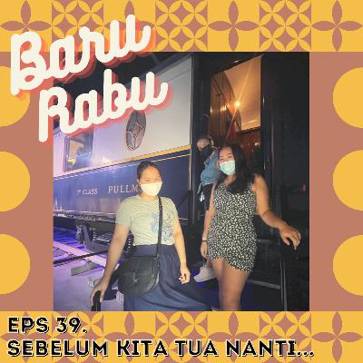 Eps 39. Sebelum Kita Tua Nanti... Eps 39. Sebelum Kita Tua Nanti...