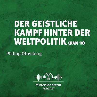 Der geistliche Kampf hinter der Weltpolitik – Daniel 10 | Philipp Ottenburg