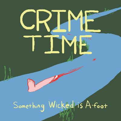 Crime Time Ep. 2 - Something Wicked is Afoot Crime Time Ep. 2 - Something Wicked is Afoot