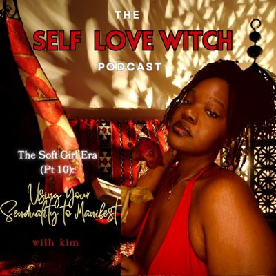 The Soft Girl Era (Part 10): Using Your Sensuality to Manifest The Soft Girl Era (Part 10): Using Your Sensuality to Manifest