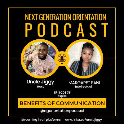Benefits Of Communication | with Margaret Sani - NGOP EP39