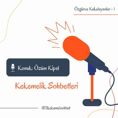 Kekemelik Sohbetleri - Konuk: Özüm Kipel