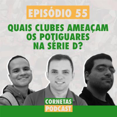 Cornetas #55 - Quais clubes ameaçam os potiguares na Série D?