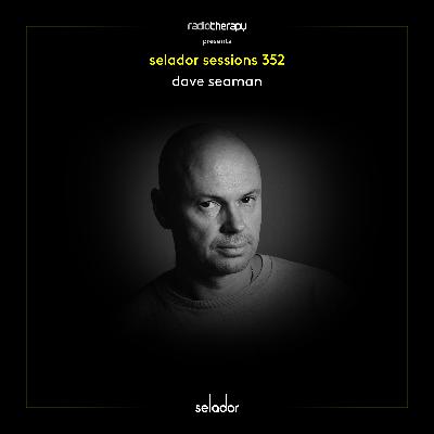 Selador Sessions 352 | Dave Seaman's Radio Therapy Selador Sessions 352 | Dave Seaman's Radio Therapy