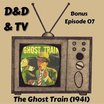 Bonus Episode 07 - The Ghost Train (1941)