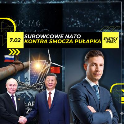 WOJNA o SUROWCE. Zachód KONTRA monopol smoka. Energy Week