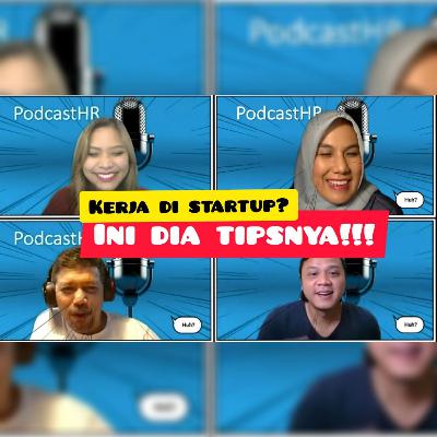 PodcastHR 🎙: Kerja di StartUp? Ini dia tipsnya!!!