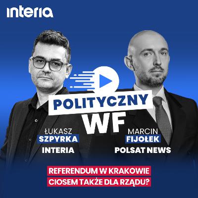Chcą referendum w Krakowie. Wstrząsy wtórne odczuje rząd? | Polityczny WF #56