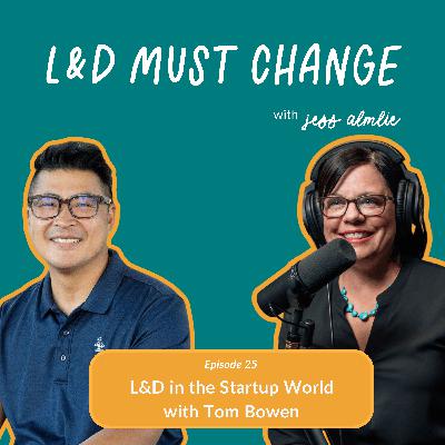 25. L&D in the Startup World with Tom Bowen