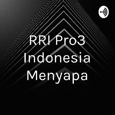Indonesia Menyapa Pro3 RRI, Selasa 15 Oktober 2019